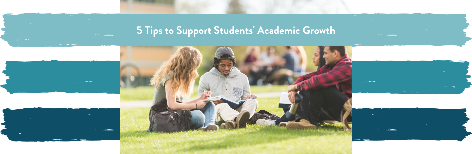 group of four students studying outdoors with title "5 Tips to Support Students' Academic Growth"