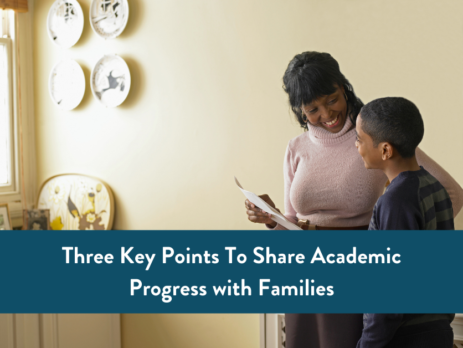 The text: "Three Key Points To Share Academic Progress with Families in front of a mom and son."
