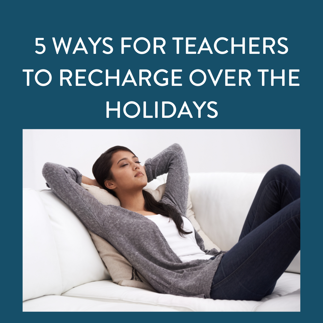 woman sitting on a coach relaxing with the words 5 ways for teachers to recharge over the holidays