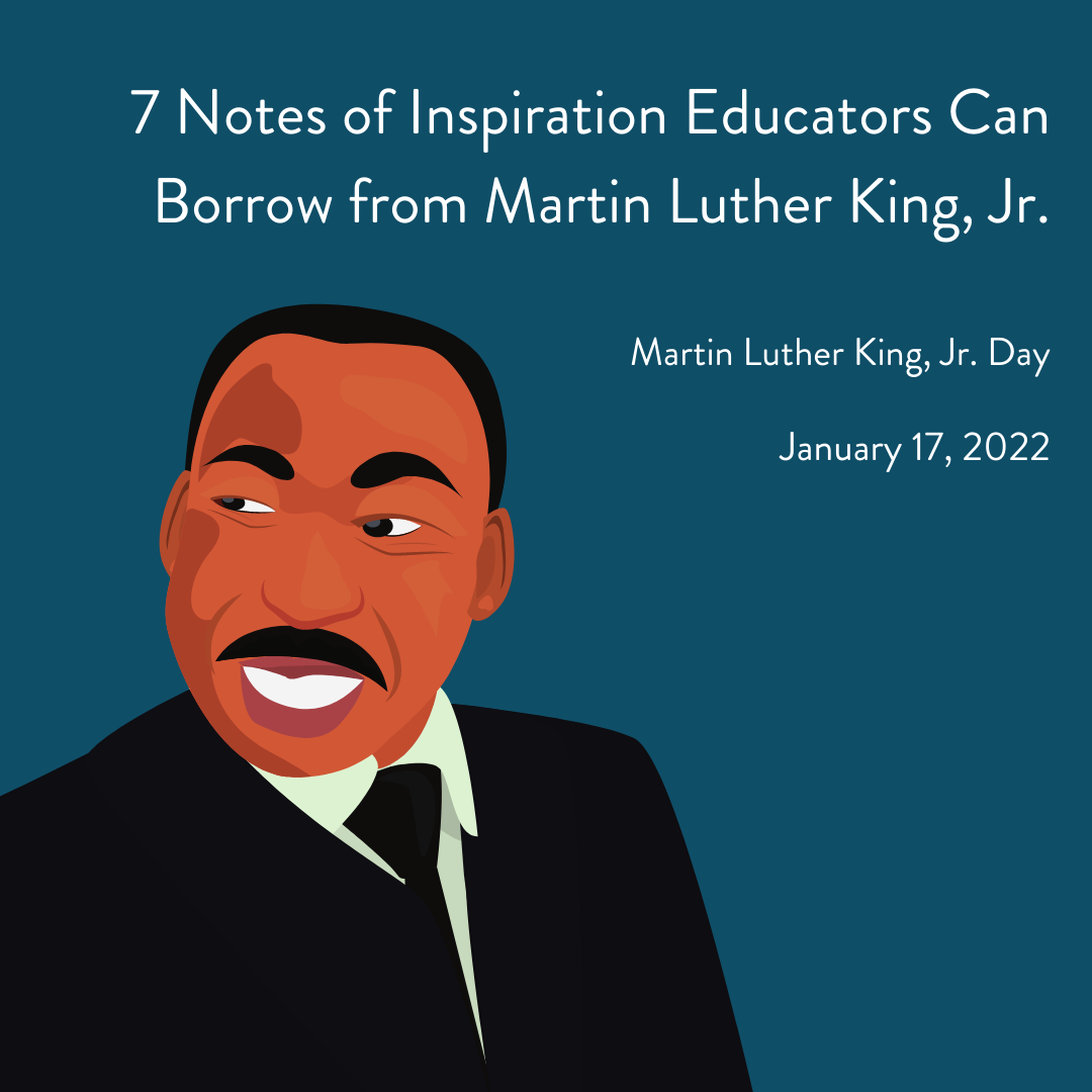 An illustration of MLK Jr. smiling next to the text: "7 Notes of Inspiration Educators Can Borrow from Martin Luther King, Jr. Martin Luther King, Jr. Day. January 17, 2022."