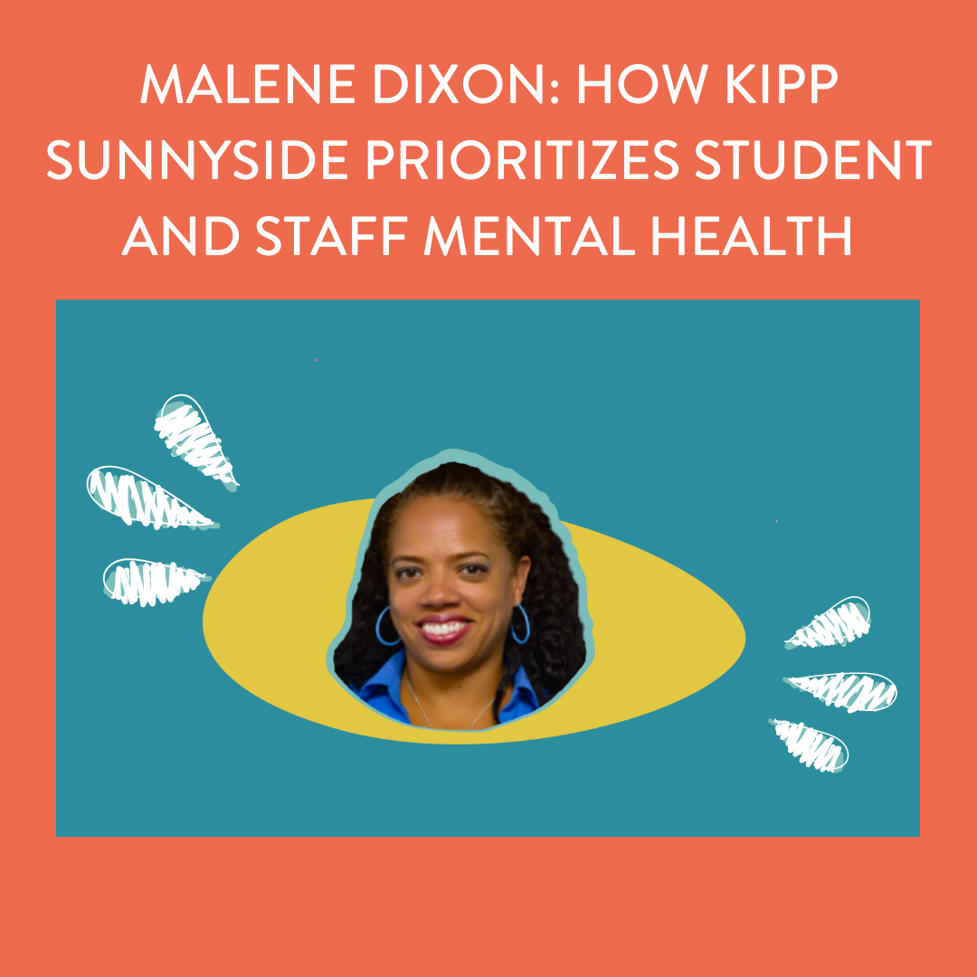 Malene Dixon: How KIPP Sunnyside Prioritizes Student and staff mental health blog graphic