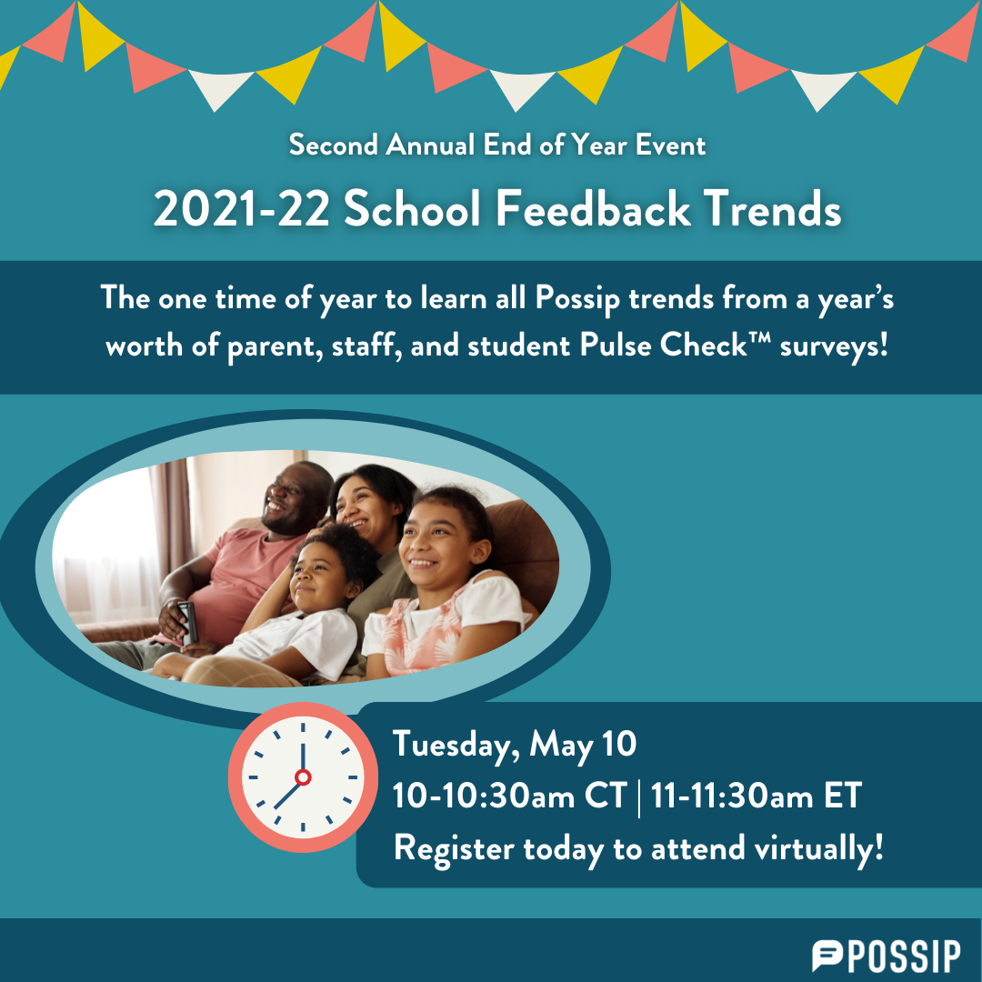 Possip 2021-22 School Feedback Trends with a smiling family. Event details are listed: “ The one time of year to learn all Possip trends from a year’s worth of parent, staff, and student Pulse Check™ surveys! Tuesday, May 10 from 10-11:30am CT/11-11:30pm ET. Register today to attend virtually!