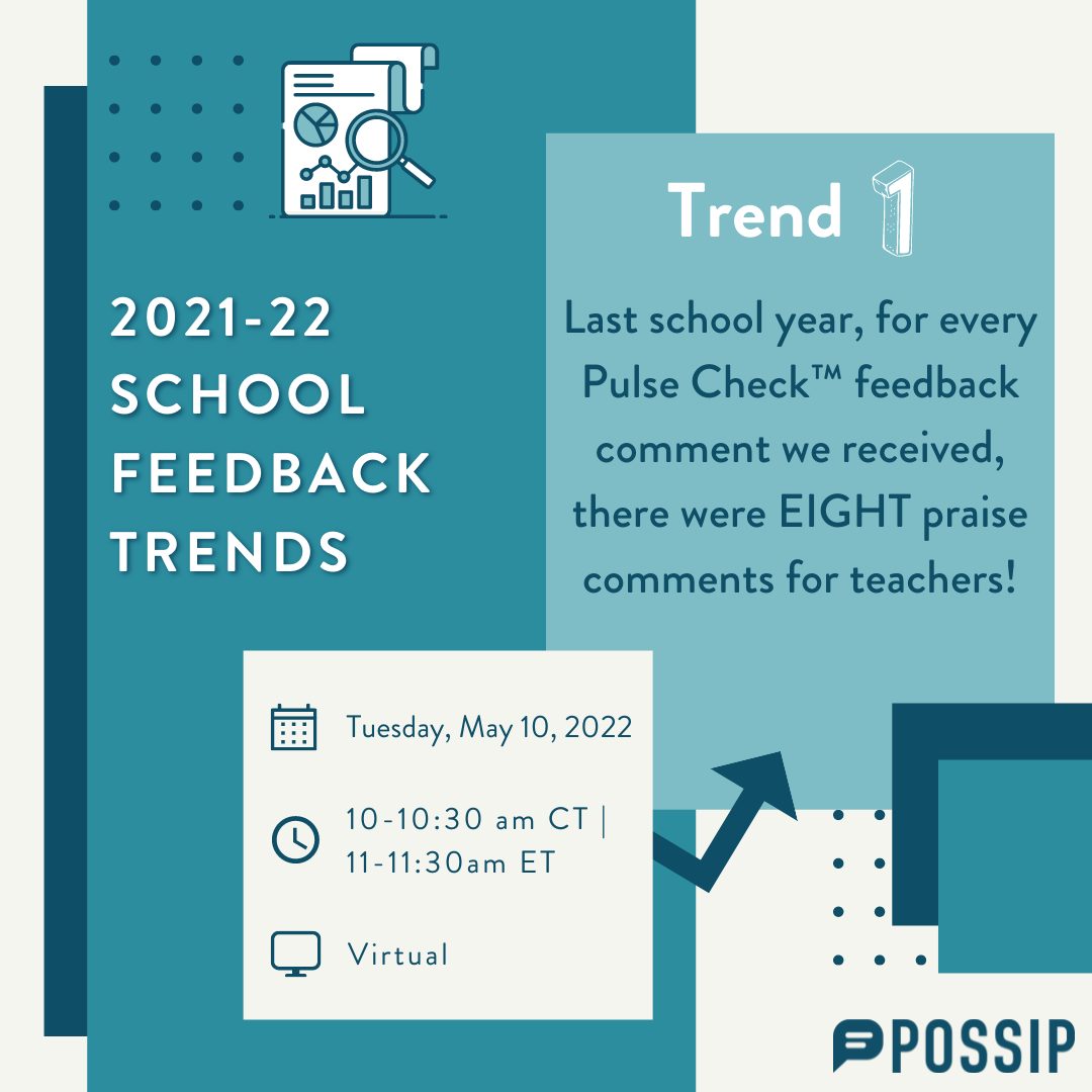 A graphic that says 2021-22 School Feedback Trends with a trend: “Last school year, for every Pulse Check™ feedback comment we received, there were EIGHT praise comments for teachers!” Event time 10-10:30am CT/11-11:30am ET.