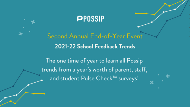 Possip Trends in Feedback Event Banner with a smiling family, teacher and student, and school staff. Event details are listed: Tuesday, May 10 from 10-11:30am CT/11-11:30pm ET! The one time of year to learn all Possip trends from a year’s worth of parent, staff, and student surveys!